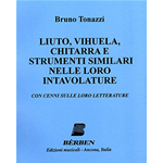 TONAZZI LIUTO, VIHUELA,CHITARRA E STRUMENTI SIMILARI NELLE LORO INTAVOLATURE