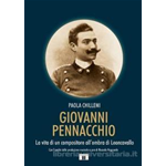 CHILLEMI GIOVANNI PENNACCHIO LA VITA DI UN COMPOSITORE ALL'OMBRA DI LEONCAVALLO