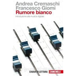 CREMASCHI-GIOMI RUMORE BIANCO INTRODUZIONE ALLA MUSICA DIGITALE