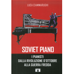 CIAMMARUGHI SOVIET PIANO I PIANISTI DALLA RIVOLUZIONE D'OTTOBRE ALLA GUERRA FREDDA 