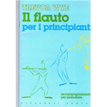 TREVOR WYE IL FLAUTO PER PRINCIPIANTI CON ACCOMPAGNAMENTO PER PIANOFORTE 