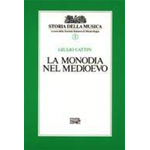 CATTIN LA MONODIA NEL MEDIOEVO STORIA DELLA MUSICA VOLUME 2 