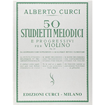 CURCI 50 STUDIETTI MELODICI E PROGRESSIVI  PER VIOLINO OP.22