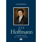 BOLZAN E.T.A. HOFFMANN LA BIOGRAFIA MUSICALE DI UN ROMANTICO DISEREDATO